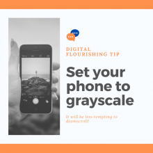 Hand holding smartphone with text "Digital Flourishing Tip: Set your phone to grayscale. It will be less tempting to doomscroll!"